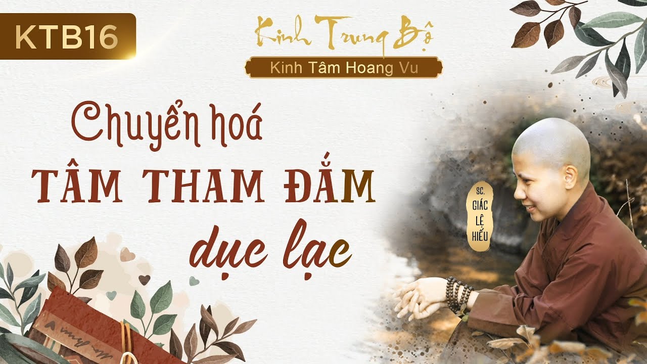 Chuyển hóa tâm tham đắm dục lạc - Kinh Trung Bộ - Kinh... - youtube