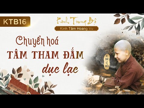 Video Chuyển hóa tâm tham đắm dục lạc - Kinh Trung Bộ - Kinh... - youtube