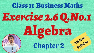 TN New Syllabus Class 11 Business Maths | Exercise 2.6 Q.No.1(i)(ii)(iii) | Algebra | இயற்கணிதம்