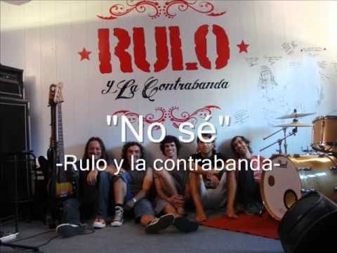 "NO SÉ" (NUEVA Y ENTERA) - RULO Y LA CONTRABANDA