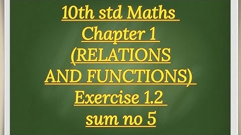 10 std Maths Chapter 1(RELATIONS AND FUNCTIONS) Exercise 1.2 sum no 5
