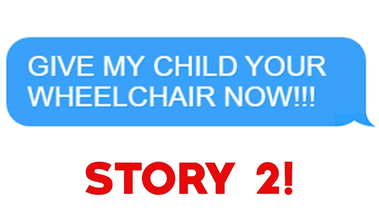 r/Entitledparents - "Give My Child Your Wheelchair NOW!" Story 2!