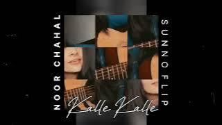 Kalle Kalle | Noor Chahal & Ghauri (Sunno Flip)