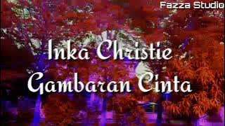 Gambaran Cinta - Inka Christie [ Lirik ]