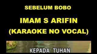 SEBELUM BOBO - IMAM S ARIFIN (KARAOKE NO VOCAL)