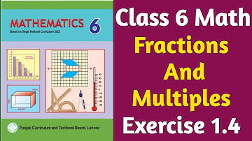 Class 6 Math New Book Unit 1 Exercise 1.4 Complete | Sub-Domain 1 Factors and Multiples Exercise 1.4