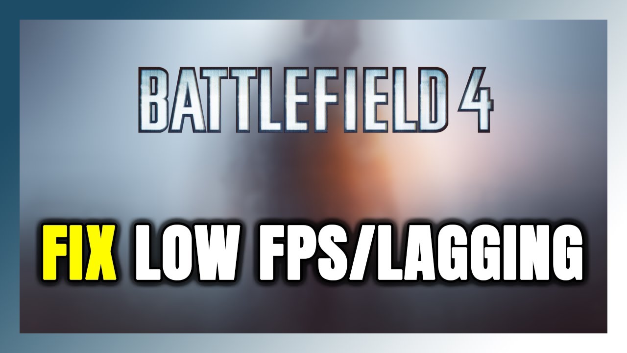 How to FIX Battlefield 4 Low FPS & Lagging!