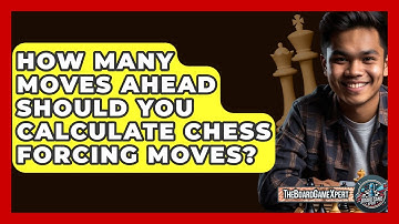 How Many Moves Ahead Should You Calculate Chess Forcing Moves? - The Board Game Xpert