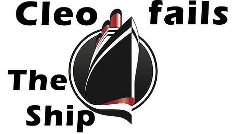 Cleo fails:  The Ship