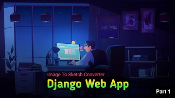 Django Web App Image to Sketch Converter || Part 1