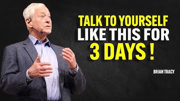 TALK TO YOURSELF LIKE THIS FOR 3 DAYS | Brian Tracy Motivational Speech