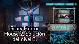 Scary Horror House 2. Solución del nivel 3. Liberación.