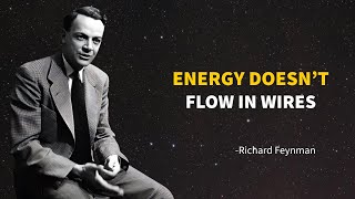 Richard Feynman Explains Huge Misconception About Electricity