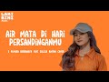 Lirik Lagu AIR MATA DI HARI PERSANDINGANMU   LESTARI   3PEMUDA BERBAHAYA FEAT SALLSA BINTAN COVER 1