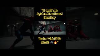 "I Fixed The Spider-Man: Brand New Day Trailer With EPIC Music 🕷️🔥" #spiderman