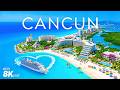CANCUN 8K Aerial 🇲🇽 🏝️ Beaches, Resorts &amp; Stunning Ocean Views 🌊