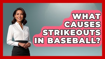What Causes Strikeouts in Baseball? | Baseball Statistics Vault News