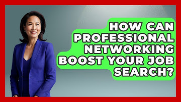 How Can Professional Networking Boost Your Job Search? - Job Interview Pro Skills