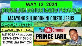 MAY 12, 2024 || MAAYONG SULUGOON NI CRISTO JESUS || STOWE JIM BATION PROGRAM || CEBUANO BISAYA
