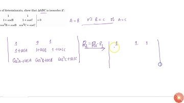 Using properties of determinants, show that ` A B C` is isosceles if:  `|1 1 1 1_cos A1+cos B1+cos C