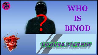 Binod| Who Is Binod| Tripura Star Boy| Tripura Youtuber