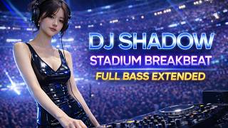 DJ SHADOW ⚡ FULL BASS EXTENDED | STADIUM BREAKBEAT VIRAL FYP 2026 (RACIKAN OM DIJE)