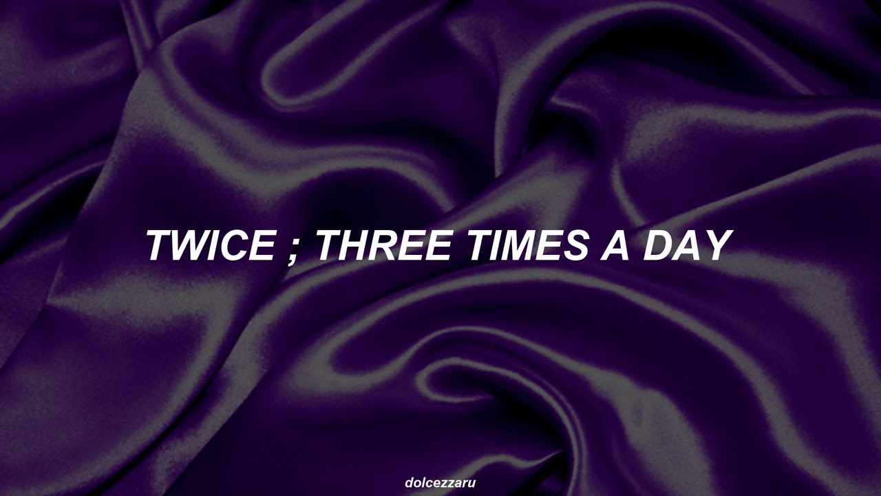 ✿ twice — three times a day ❀ traducción al español ✿