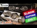 Elbow Cutting Jig - Sequence Manufacturing & Ticon Industries