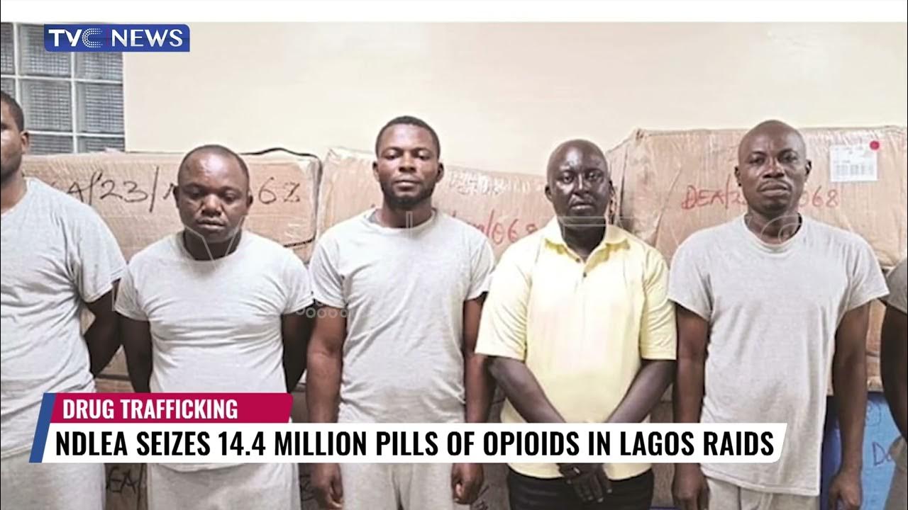 NDLEA Seizes 14. 4 Million Pills Of Opioids In Lagos Raid