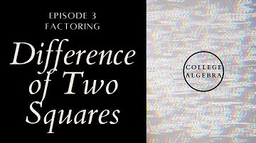 College Algebra - Difference of Two Squares