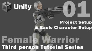 Unity - Female Warrior - 01 - Create Project & Third Person Setup