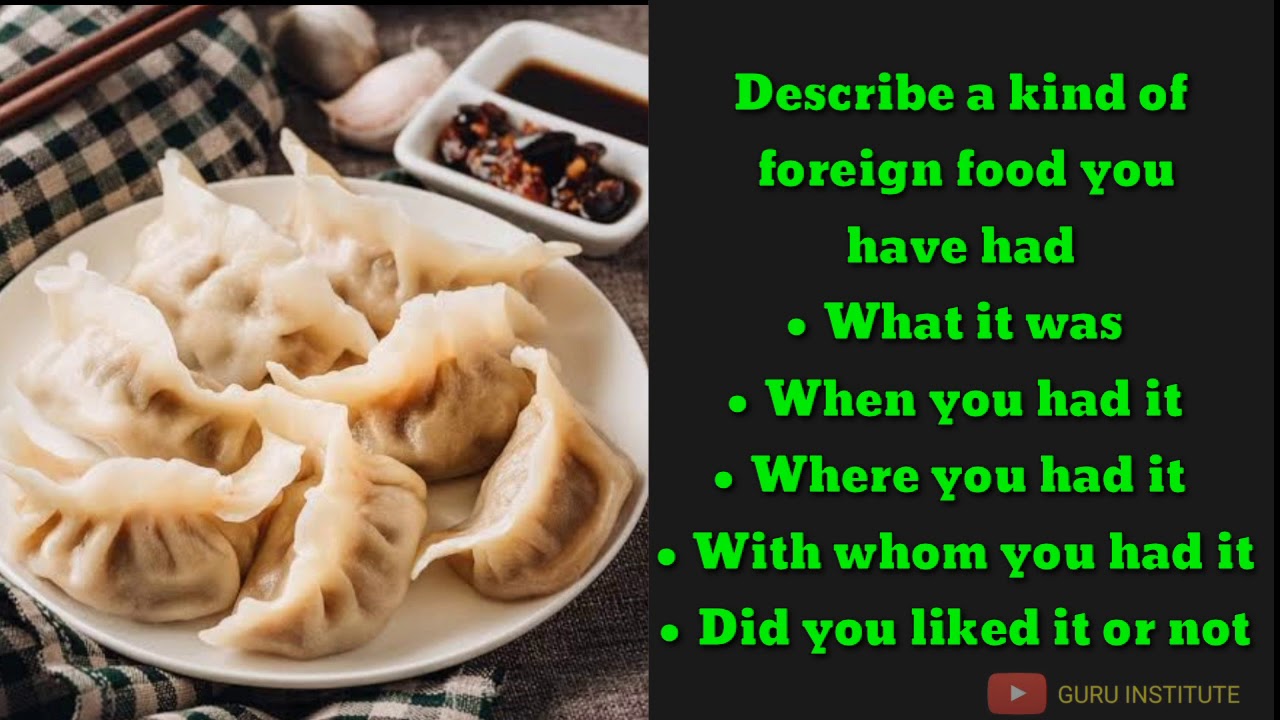 Jan April 2020 Cue L Describe A Kind Of Foreign Food You Have Had L Band 9 Sample Answer YouTube