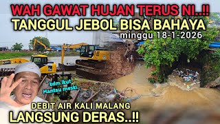 WADUH GAWAT❗️HUJAN DERAS PAGI INI AKIBATKAN AIR MELUAP LAGI DITANGGUL JEBOL KALI MALANG❗️