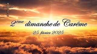 2ème dimanche de Carême - 25 février 2024