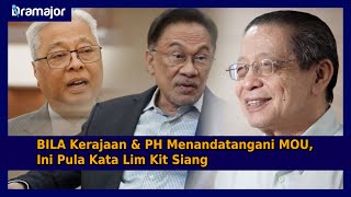BILA Kerajaan & PH Menandatangani MOU, Ini Pula Kata Lim Kit Siang