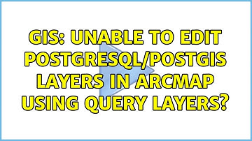 GIS: Unable to edit PostgreSQL/PostGIS layers in ArcMap using query layers?