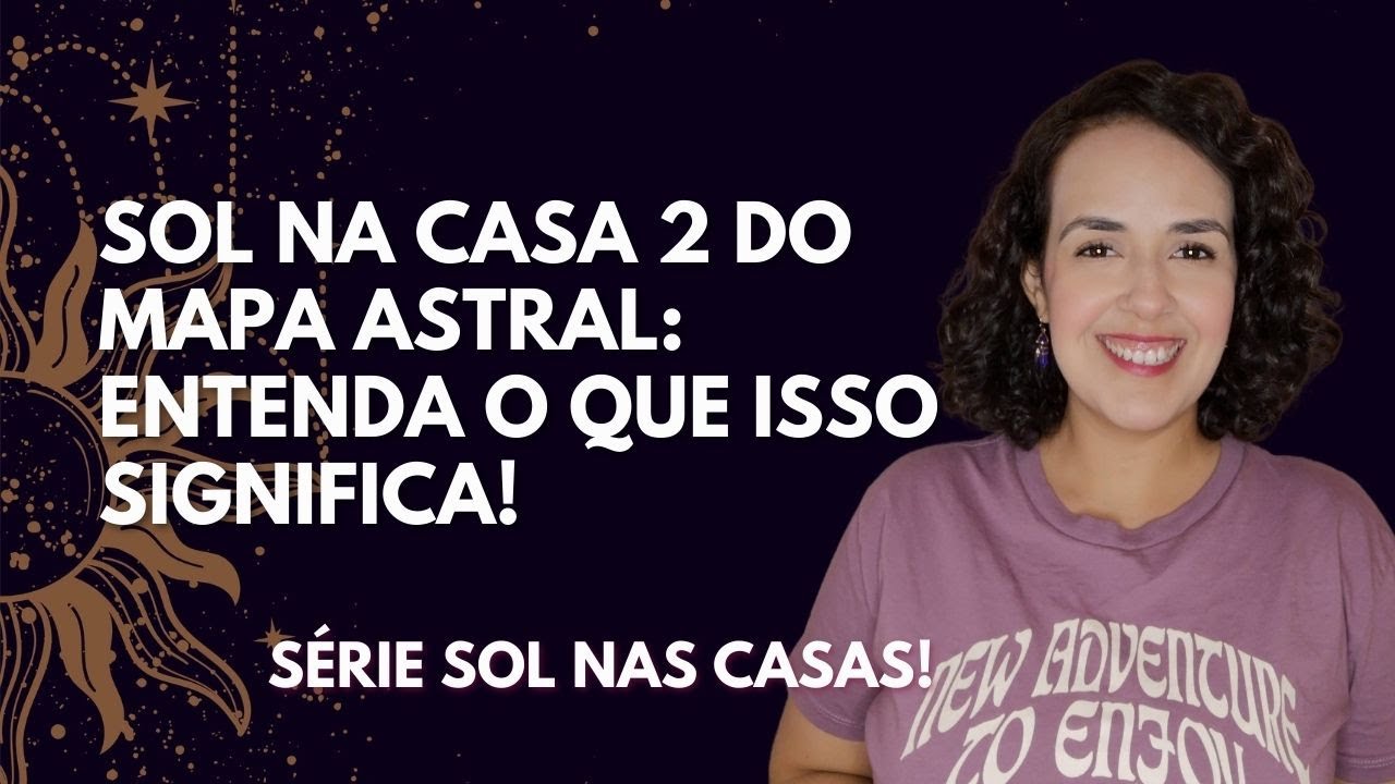 O que significa Sol na Casa 2 no mapa astral? - Série Sol nas Casas