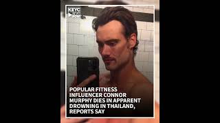 Popular fitness influencer Connor Murphy dies in apparent drowning in Thailand, reports say