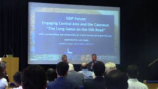ISDP Forum: Engaging Central Asia and the Caucasus - 'The Long Game on the Silk Road'
