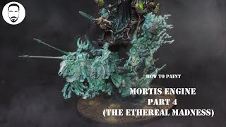 How to paint Mortis Engine part 4 (Ethereal Madness)