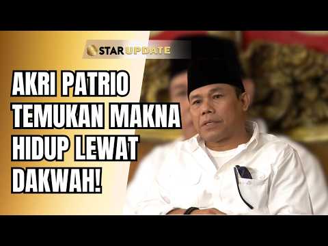FROM COMEDIAN TO PREACHER, AKRI PATRIO SAYS THE WORLD OF DA’WAH IS TIMELESS! | STAR UPDATE