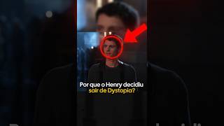 Por que o Henry decidiu sair de Dystopia? - Parte 1