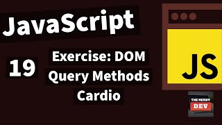 Demystifying JavaScript Tutorials For Beginners(2020)-#19- Exercise: DOM Query Methods Cardio