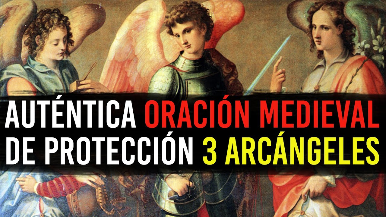Auténtica Oración Medieval de Protección. 3 ARCÁNGELES, Miguel, Gabriel y Rafael