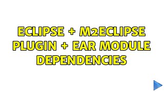 Eclipse   m2eclipse plugin   EAR module dependencies