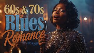 🎷 The Best '60s & '70s Blues Ballads | Romantic Golden Memories