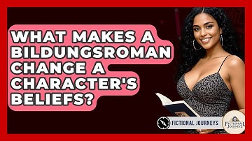 What Makes A Bildungsroman Change A Character