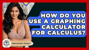 How Do You Use A Graphing Calculator For Calculus? - High School Toolkit