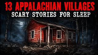 13 Real Appalachian Village Scary Stories That Will Give You CHILLS