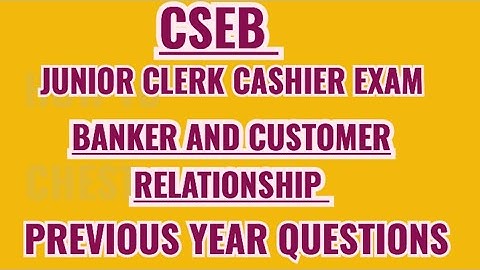  CSEB JUNIOR CLERK CASHIER EXAM BANKING ||BANKER AND CUSTOMER RELATIONSHIP PREVIOUS YEAR QUESTIONS 